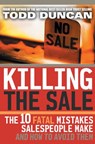 Killing the Sale - Todd Duncan - 9781418513672