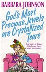 God's Most Precious Jewels are Crystallized Tears - Barbara Johnson - 9781418515379