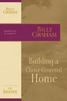 Building a Christ-Centered Home - Billy Graham - 9781418517687