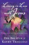 Living in Love with Jesus - Dee Brestin - 9781418529598
