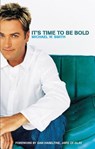 It's Time to Be Bold - Michael W. Smith - 9781418534493