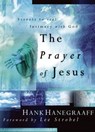 The Prayer of Jesus - Hank Hanegraaff - 9781418538323
