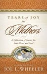 Tears of Joy for Mothers - Joe L. Wheeler - 9781418553579