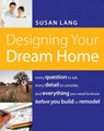 Designing Your Dream Home - Susan Lang - 9781418566098