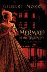 The Mermaid in the Basement - Gilbert Morris - 9781418567262