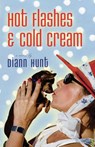 Hot Flashes and Cold Cream - Diann Hunt - 9781418570064