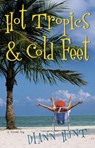 Hot Tropics and Cold Feet - Diann Hunt - 9781418570071