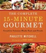 The Complete 15-Minute Gourmet - Paulette Mitchell ; Nancy Bundt - 9781418570552