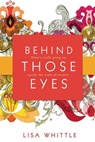 Behind Those Eyes - Lisa Whittle - 9781418576011