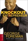 Knockout Entrepreneur - George Foreman ; Ken Abraham - 9781418577414