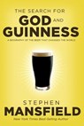 The Search for God and Guinness - Stephen Mansfield - 9781418580674