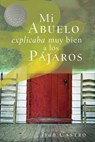 Mi abuelo explicaba muy bien a los pájaros - Iván Castro Rodelo - 9781418581619