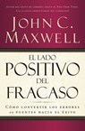 El lado positivo del fracaso - John C. Maxwell - 9781418582401