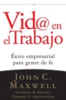 Vid@ en el trabajo - John C. Maxwell ; Stephen R. Graves ; Thomas G. Addington - 9781418582623