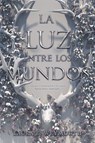 La luz entre los mundos - Laura E. Weymouth - 9781418598518