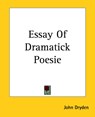Essay Of Dramatick Poesie - John Dryden - 9781419118210
