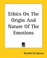 Ethics On The Origin And Nature Of The Emotions - Benedict De Spinoza - 9781419118548