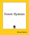 Fowre Hymnes - Edmund Spenser - 9781419120572