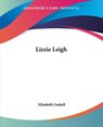 Lizzie Leigh - Elizabeth Cleghorn Gaskell - 9781419131011