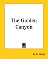 The Golden Canyon - G. A. Henty - 9781419164125