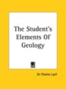 The Student's Elements Of Geology - Sir Charles Lyell - 9781419184369