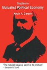 Studies in Mutualist Political Economy - Kevin A. Carson - 9781419658693