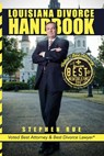 Louisiana Divorce Handbook: New Orleans Divorce Lawyer Stephen Rue's Guide on How to Win Your Divorce, Child Custody, Child Support, Spousal Suppo - Stephen Rue - 9781419676765