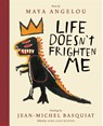Life Doesn't Frighten Me (Twenty-fifth Anniversary Edition) - Maya Angelou ; Jean-Michel Basquiat ; Sara Jane Boyers - 9781419727481