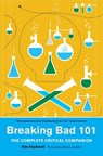 Breaking Bad 101: The Complete Critical Companion - Alan Sepinwall - 9781419732140