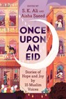 Once Upon an Eid - S. K. Ali ; Aisha Saeed - 9781419740831
