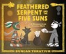 Feathered Serpent and the Five Suns - Duncan Tonatiuh - 9781419746772