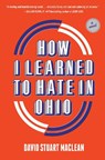 How I Learned to Hate in Ohio - David Stuart MacLean - 9781419747199