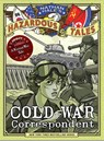 Cold War Correspondent (Nathan Hale’s Hazardous Tales #11) - Nathan Hale - 9781419749513