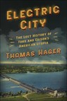 Electric City: The Lost History of Ford and Edison's American Utopia - Thomas Hager - 9781419752988