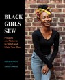 Black Girls Sew: Creative Sewing Projects for a Fashionable Future - Lesley Ware ; Hekima Hapa - 9781419754845