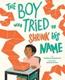The Boy Who Tried to Shrink His Name: A Picture Book - Sandhya Parappukkaran - 9781419761584