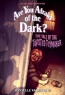 The Tale of the Twisted Toymaker (Are You Afraid of the Dark #2) - Danielle Valentine - 9781419763489