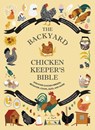 The Backyard Chicken Keeper's Bible: Discover Chicken Breeds, Behavior, Coops, Eggs, and More - Jessica Ford - 9781419764134