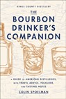 The Bourbon Drinker's Companion - Colin Spoelman - 9781419766091