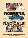 Rebels, Robbers, and Radicals - Teri Kanefield - 9781419768262