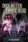 Once Bitten, Twice Dead (A Monster High YA Novel) - Tiffany Schmidt - 9781419771040
