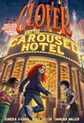 Clover and the Carousel Hotel - Eureka O'Hara ; Roxy Taylor ; Sandra Miller - 9781419773679