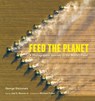 Feed the Planet - George Steinmetz ; Joel K. Bourne - 9781419774263