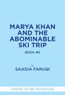Marya Khan and the Abominable Ski Trip (Marya Khan #6) - Saadia Faruqi - 9781419774973