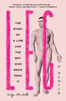 Leg: The Story of a Limb and the Boy Who Grew from It - Greg Marshall - 9781419775062