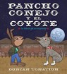 Pancho Conejo Y El Coyote: La Fábula de Un Migrante (Pancho Rabbit and the Coyote Spanish Edition) - Duncan Tonatiuh - 9781419777769