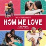 How We Love (A We Celebrate Book) - Little Feminist ; Kati Douglas ; Ashley Jefferson - 9781419780141