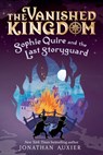 Sophie Quire and the Last Storyguard (the Vanished Kingdom Book 2): Revised Edition - Jonathan Auxier - 9781419784880
