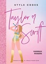 Style Codes: Taylor Swift: A Guide to Dressing Like a Fashion Icon - Hannah Rogers - 9781419785559