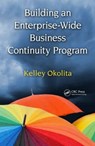 Building an Enterprise-Wide Business Continuity Program - Kelley Okolita - 9781420088649